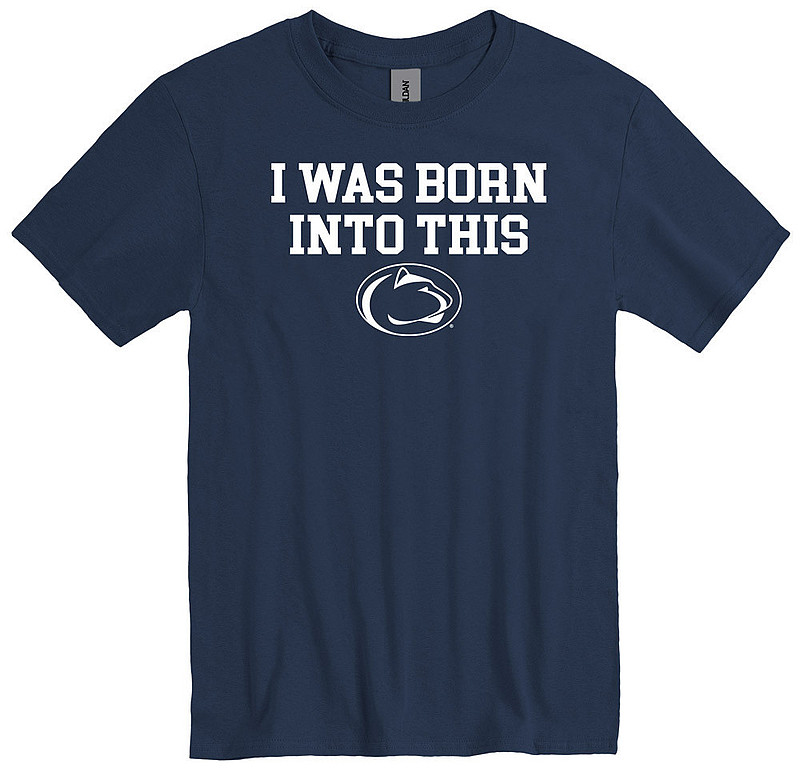 Penn State I was Born into This T-Shirt Navy Nittany Lions (PSU) 
