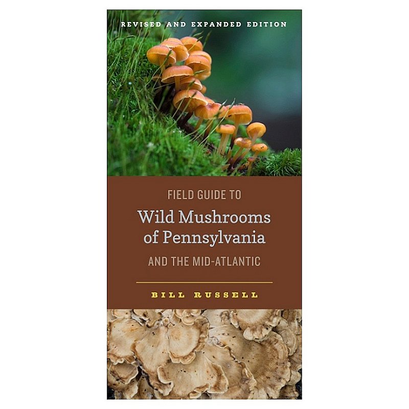 Bill Russell Field Guide to Wild Mushrooms of Pennsylvania and the Mid-Atlantic Book--Revised and Expanded Edition MUSHROOM2 (Bill Russell)